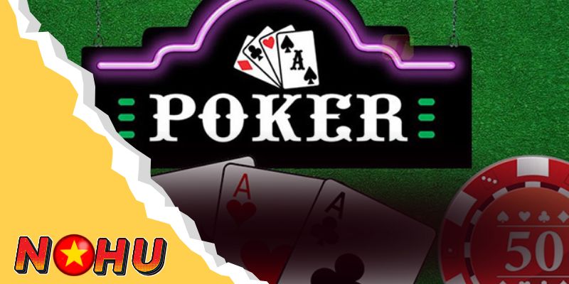 Sảnh Poker thú vị tại Nohu90