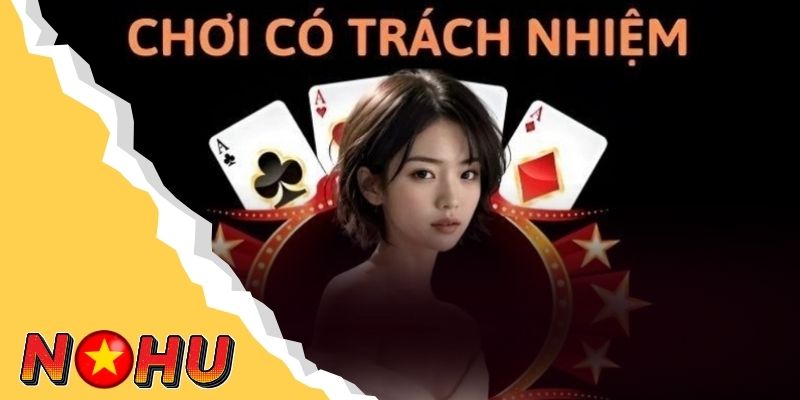 Tại sao cần phải chơi game có trách nhiệm tại Nohu90?