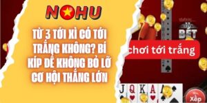 Từ 3 Tới Xì Có Tới Trắng Không? Những Điều Bạn Cần Biết